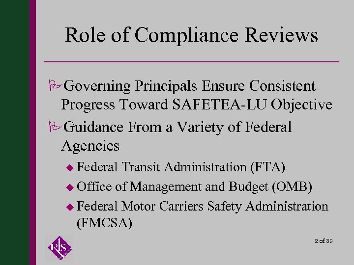 Role of Compliance Reviews PGoverning Principals Ensure Consistent Progress Toward SAFETEA-LU Objective PGuidance From