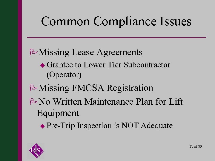 Common Compliance Issues PMissing Lease Agreements u Grantee to Lower Tier Subcontractor (Operator) PMissing