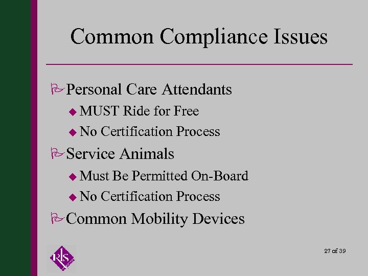 Common Compliance Issues PPersonal Care Attendants u MUST Ride for Free u No Certification