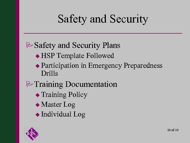 Safety and Security Plans u HSP Template Followed u Participation in Emergency Preparedness Drills