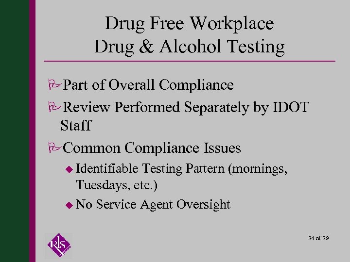 Drug Free Workplace Drug & Alcohol Testing PPart of Overall Compliance PReview Performed Separately