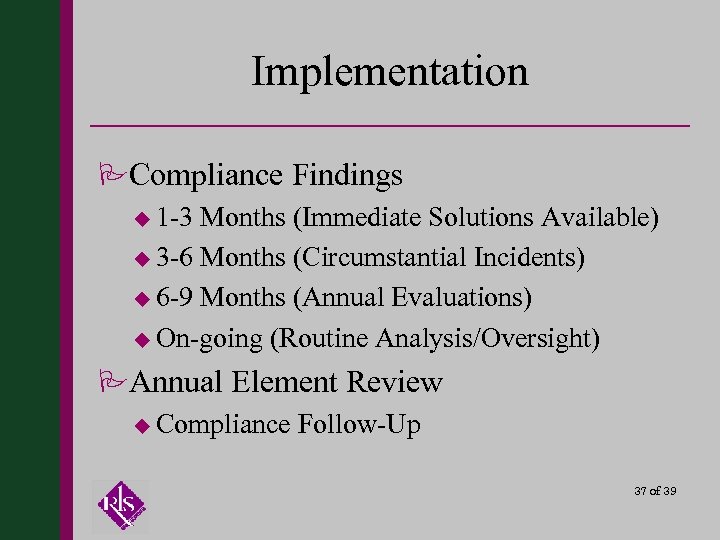 Implementation PCompliance Findings u 1 -3 Months (Immediate Solutions Available) u 3 -6 Months