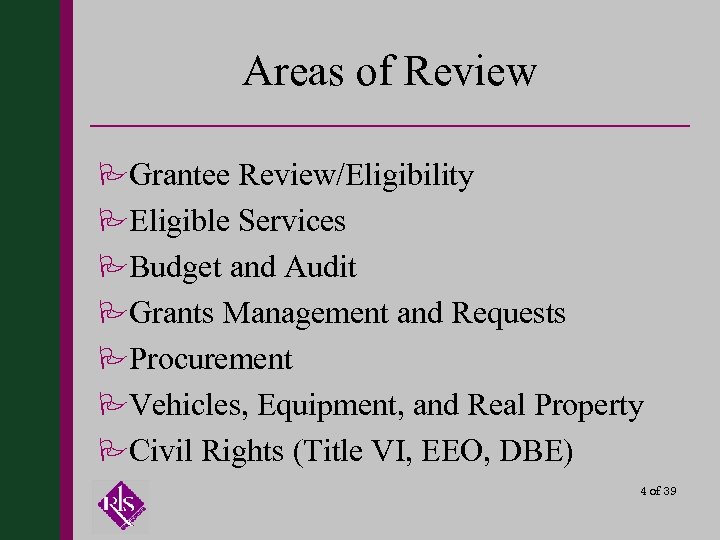 Areas of Review PGrantee Review/Eligibility PEligible Services PBudget and Audit PGrants Management and Requests