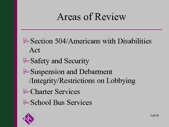 Areas of Review PSection 504/Americans with Disabilities Act PSafety and Security PSuspension and Debarment