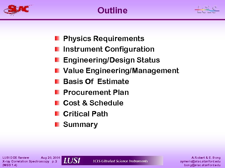 Outline Physics Requirements Instrument Configuration Engineering/Design Status Value Engineering/Management Basis Of Estimate Procurement Plan