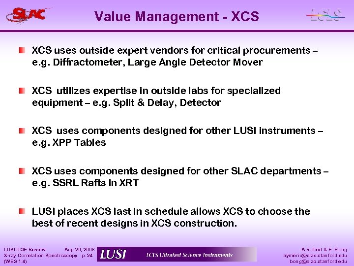 Value Management - XCS uses outside expert vendors for critical procurements – e. g.