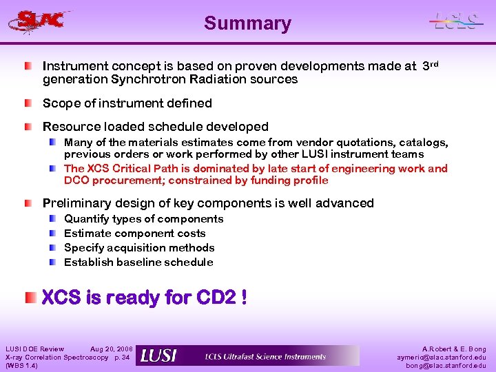 Summary Instrument concept is based on proven developments made at 3 rd generation Synchrotron