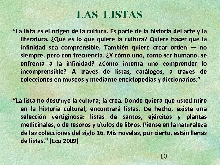 LAS LISTAS “La lista es el origen de la cultura. Es parte de la