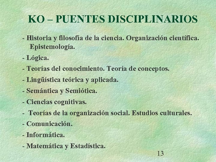 KO – PUENTES DISCIPLINARIOS - Historia y filosofía de la ciencia. Organización científica. Epistemología.