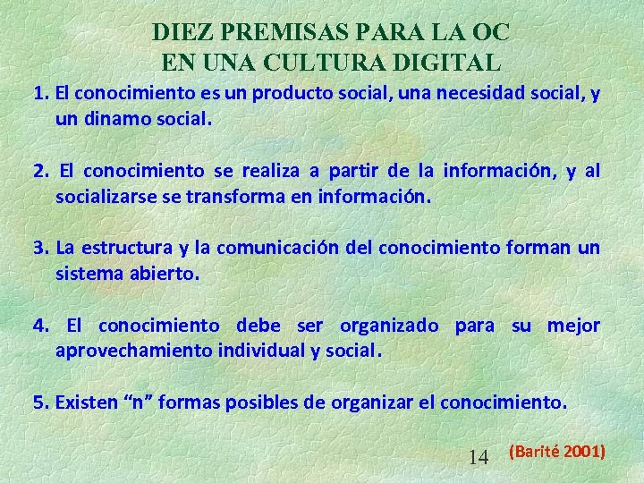 DIEZ PREMISAS PARA LA OC EN UNA CULTURA DIGITAL 1. El conocimiento es un
