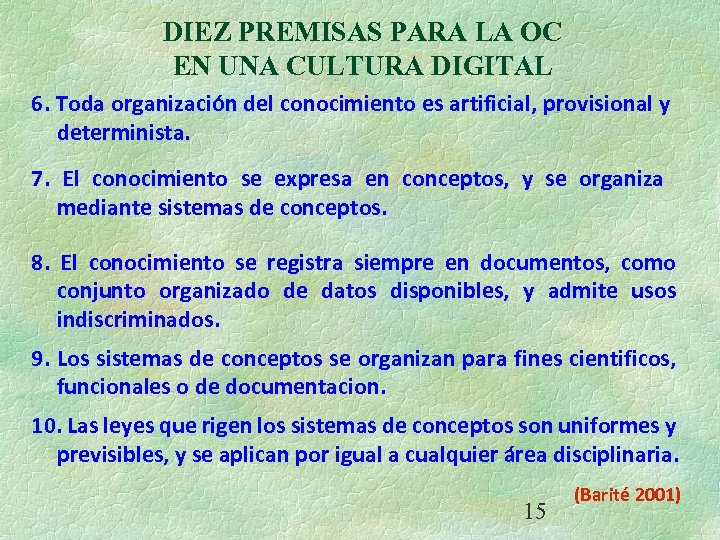 DIEZ PREMISAS PARA LA OC EN UNA CULTURA DIGITAL 6. Toda organización del conocimiento