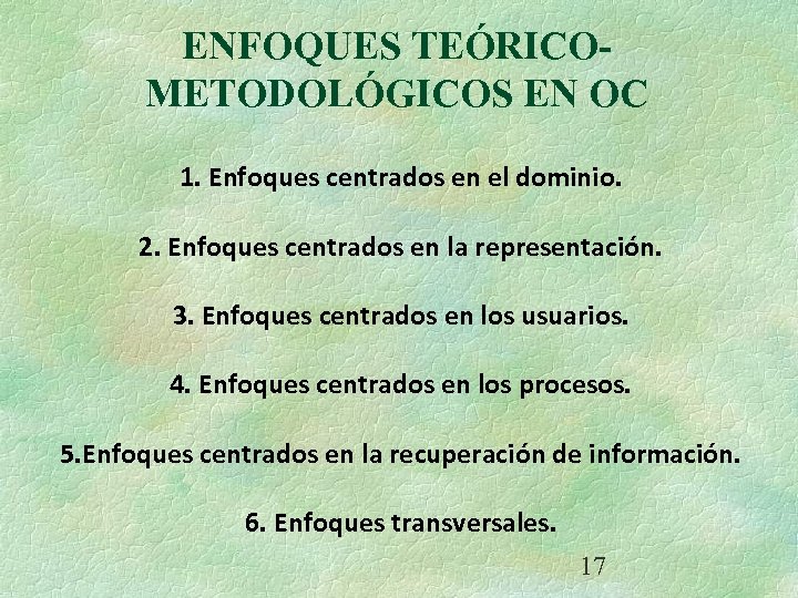 ENFOQUES TEÓRICOMETODOLÓGICOS EN OC 1. Enfoques centrados en el dominio. 2. Enfoques centrados en