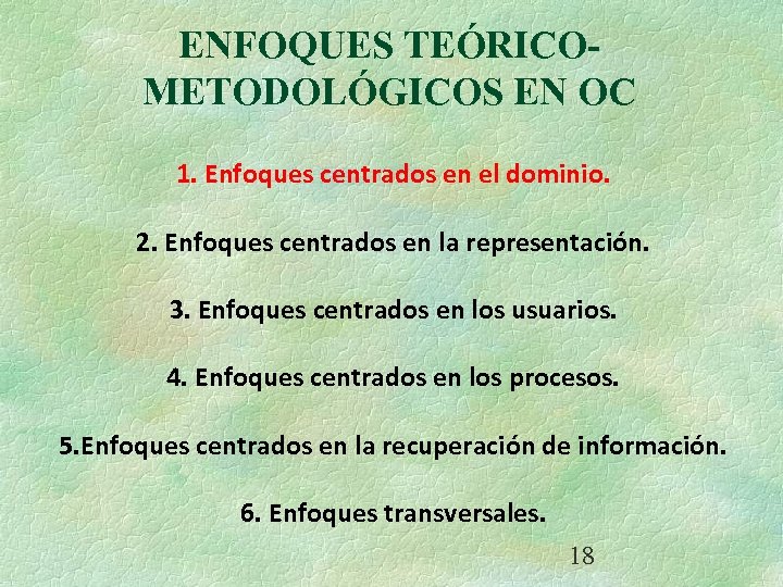 ENFOQUES TEÓRICOMETODOLÓGICOS EN OC 1. Enfoques centrados en el dominio. 2. Enfoques centrados en