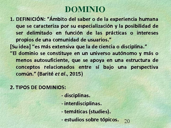 DOMINIO 1. DEFINICIÓN: ”Ámbito del saber o de la experiencia humana que se caracteriza