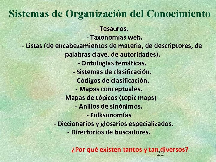 Sistemas de Organización del Conocimiento - Tesauros. - Taxonomías web. - Listas (de encabezamientos
