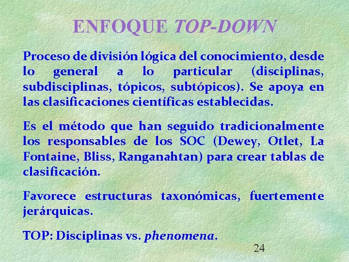 ENFOQUE TOP-DOWN Proceso de división lógica del conocimiento, desde lo general a lo particular