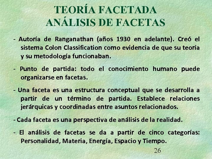 TEORÍA FACETADA ANÁLISIS DE FACETAS - Autoría de Ranganathan (años 1930 en adelante). Creó