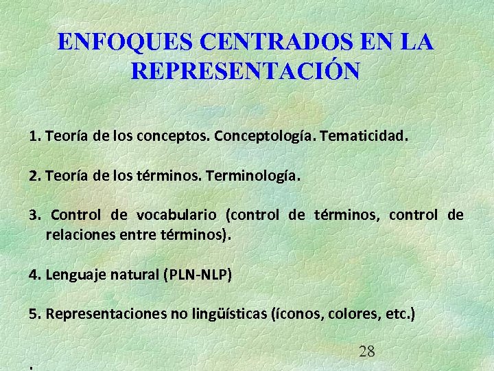ENFOQUES CENTRADOS EN LA REPRESENTACIÓN 1. Teoría de los conceptos. Conceptología. Tematicidad. 2. Teoría