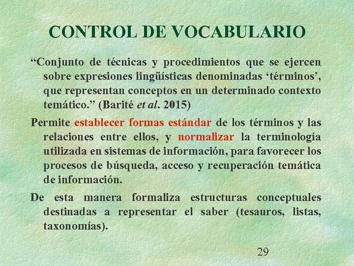 CONTROL DE VOCABULARIO “Conjunto de técnicas y procedimientos que se ejercen sobre expresiones lingüísticas