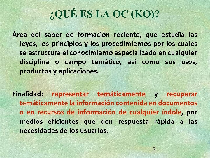 ¿QUÉ ES LA OC (KO)? Área del saber de formación reciente, que estudia las
