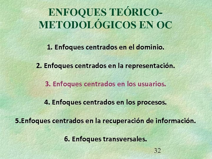 ENFOQUES TEÓRICOMETODOLÓGICOS EN OC 1. Enfoques centrados en el dominio. 2. Enfoques centrados en