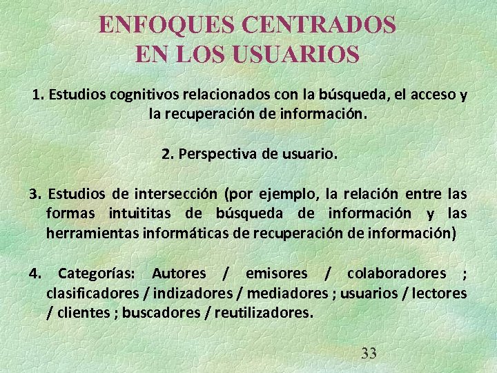 ENFOQUES CENTRADOS EN LOS USUARIOS 1. Estudios cognitivos relacionados con la búsqueda, el acceso