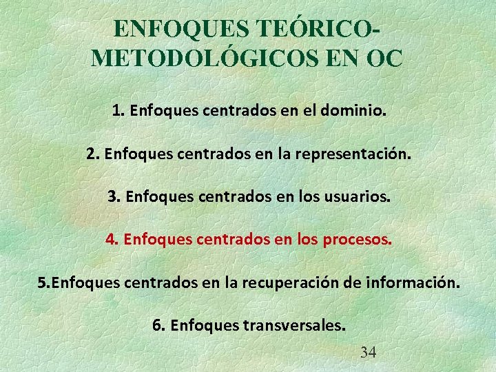 ENFOQUES TEÓRICOMETODOLÓGICOS EN OC 1. Enfoques centrados en el dominio. 2. Enfoques centrados en