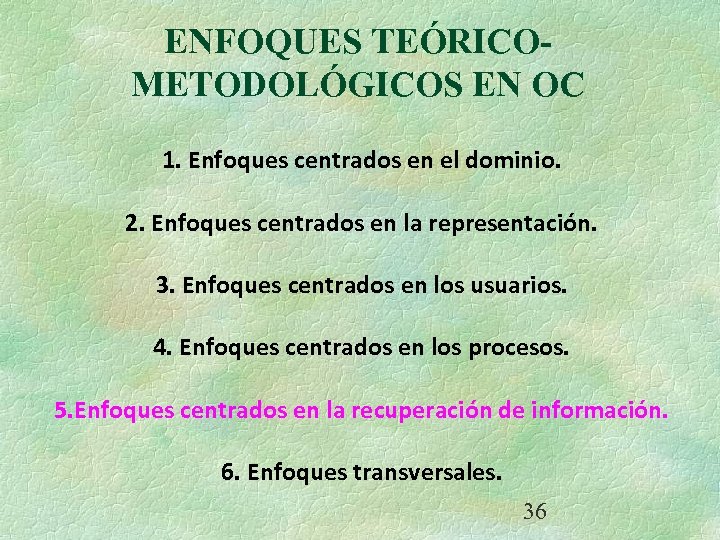 ENFOQUES TEÓRICOMETODOLÓGICOS EN OC 1. Enfoques centrados en el dominio. 2. Enfoques centrados en