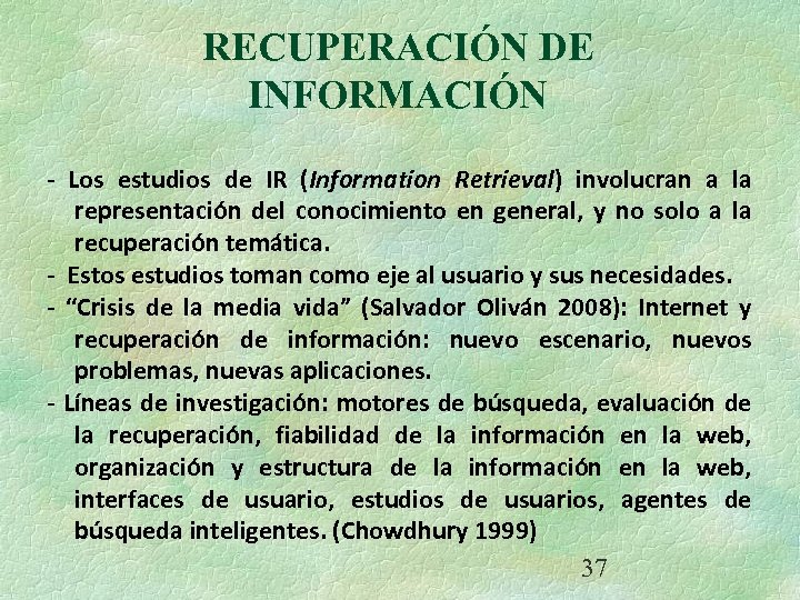 RECUPERACIÓN DE INFORMACIÓN - Los estudios de IR (Information Retrieval) involucran a la representación