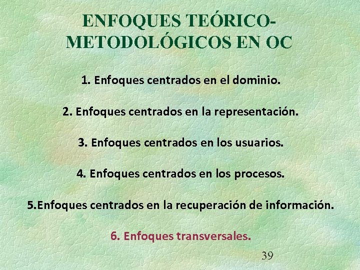 ENFOQUES TEÓRICOMETODOLÓGICOS EN OC 1. Enfoques centrados en el dominio. 2. Enfoques centrados en