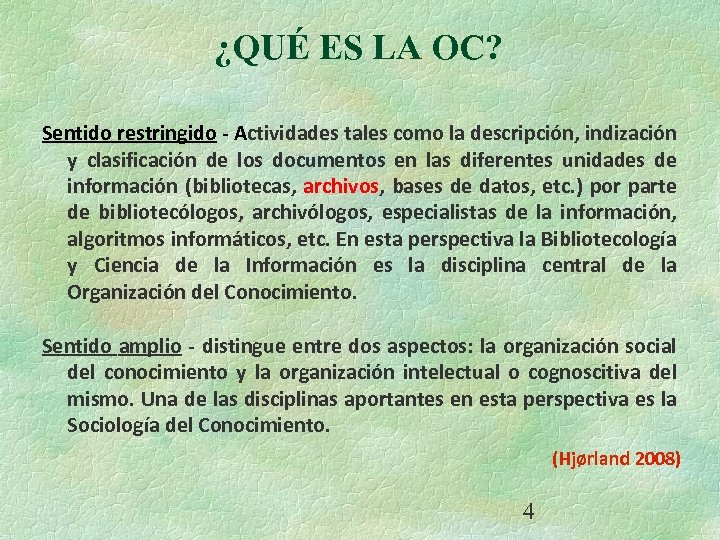 ¿QUÉ ES LA OC? Sentido restringido - Actividades tales como la descripción, indización y