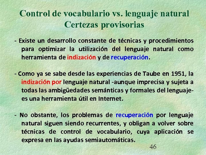 Control de vocabulario vs. lenguaje natural Certezas provisorias - Existe un desarrollo constante de
