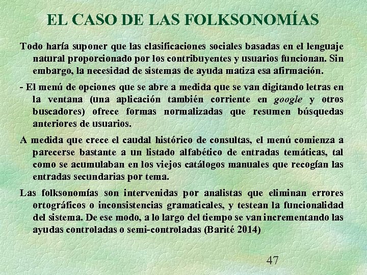 EL CASO DE LAS FOLKSONOMÍAS Todo haría suponer que las clasificaciones sociales basadas en