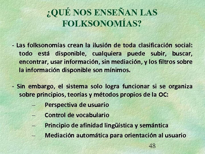 ¿QUÉ NOS ENSEÑAN LAS FOLKSONOMÍAS? - Las folksonomías crean la ilusión de toda clasificación