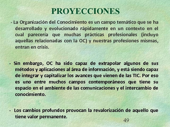 PROYECCIONES - La Organización del Conocimiento es un campo temático que se ha desarrollado