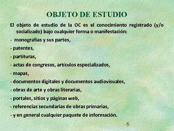 OBJETO DE ESTUDIO El objeto de estudio de la OC es el conocimiento registrado