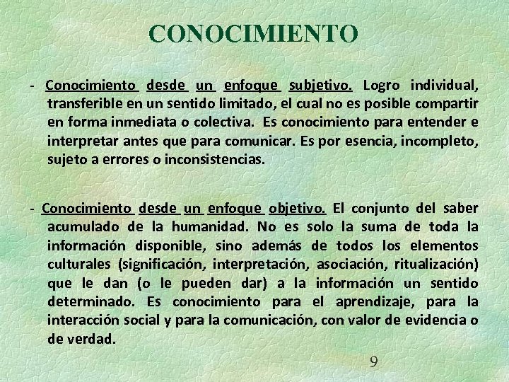 CONOCIMIENTO - Conocimiento desde un enfoque subjetivo. Logro individual, transferible en un sentido limitado,