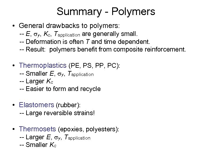 Summary - Polymers • General drawbacks to polymers: -- E, y, Kc, Tapplication are