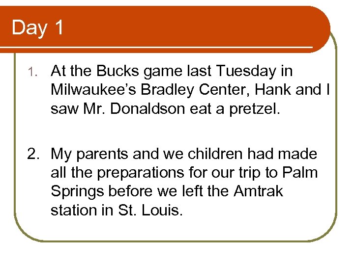 Day 1 1. At the Bucks game last Tuesday in Milwaukee’s Bradley Center, Hank