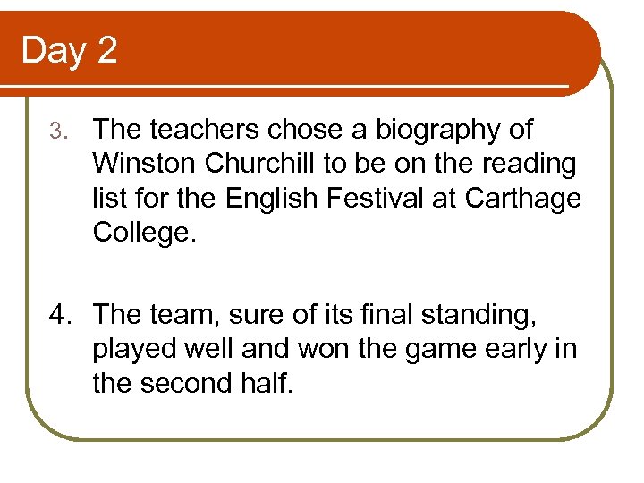 Day 2 3. The teachers chose a biography of Winston Churchill to be on