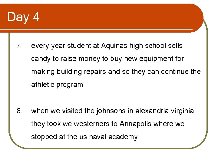 Day 4 7. every year student at Aquinas high school sells candy to raise
