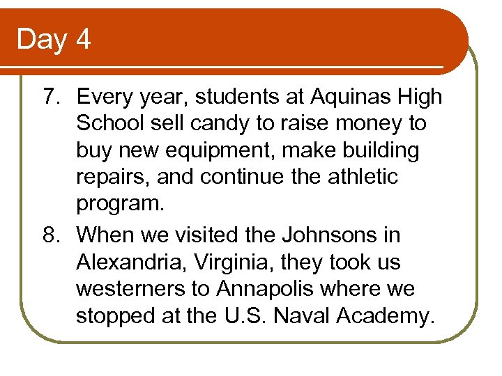 Day 4 7. Every year, students at Aquinas High School sell candy to raise