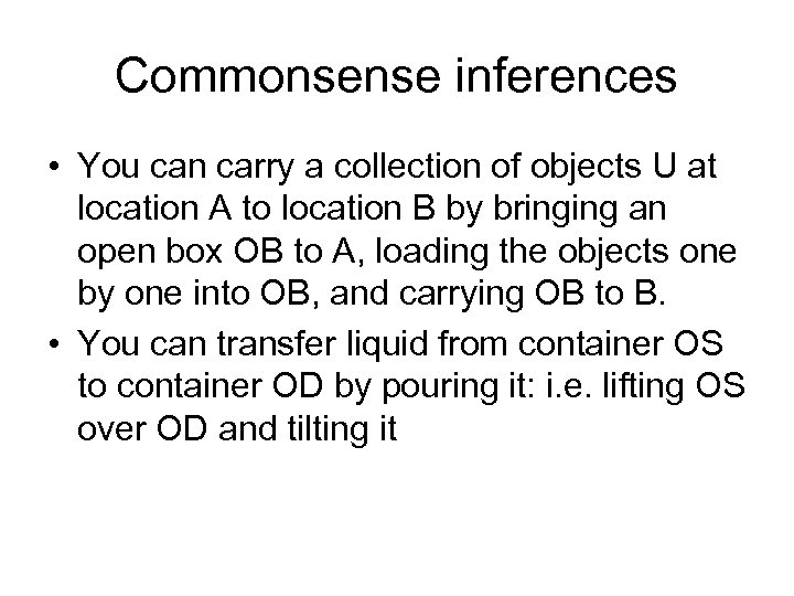 Commonsense inferences • You can carry a collection of objects U at location A
