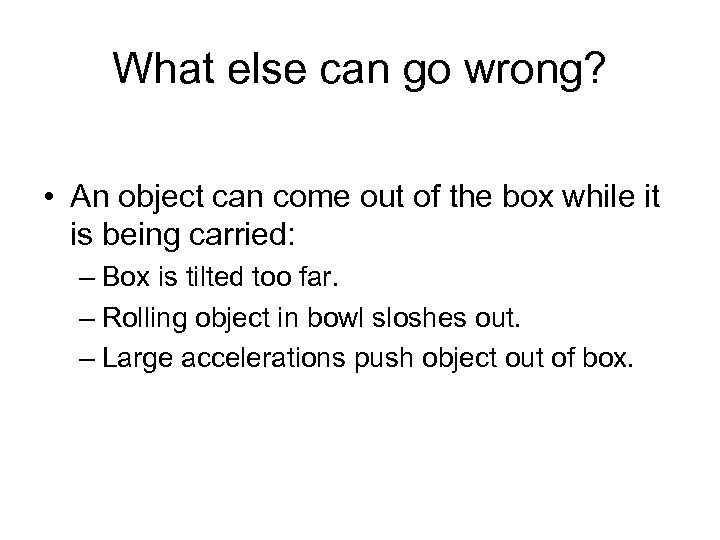 What else can go wrong? • An object can come out of the box