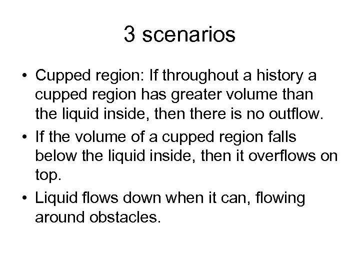 3 scenarios • Cupped region: If throughout a history a cupped region has greater