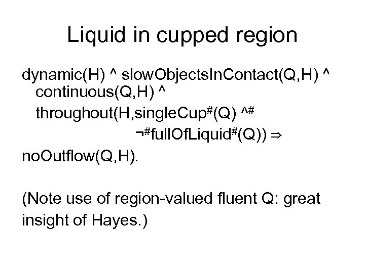 Liquid in cupped region dynamic(H) ^ slow. Objects. In. Contact(Q, H) ^ continuous(Q, H)