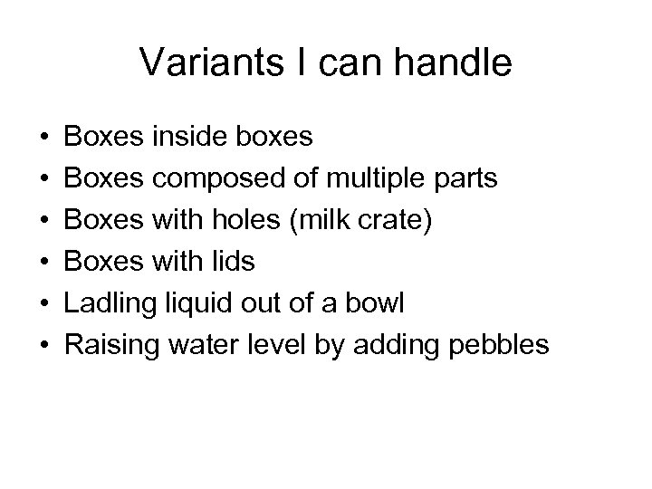 Variants I can handle • • • Boxes inside boxes Boxes composed of multiple