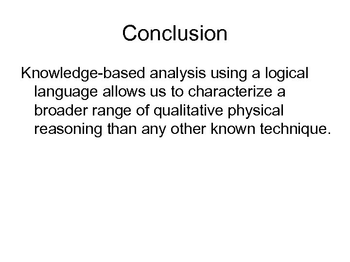 Conclusion Knowledge-based analysis using a logical language allows us to characterize a broader range
