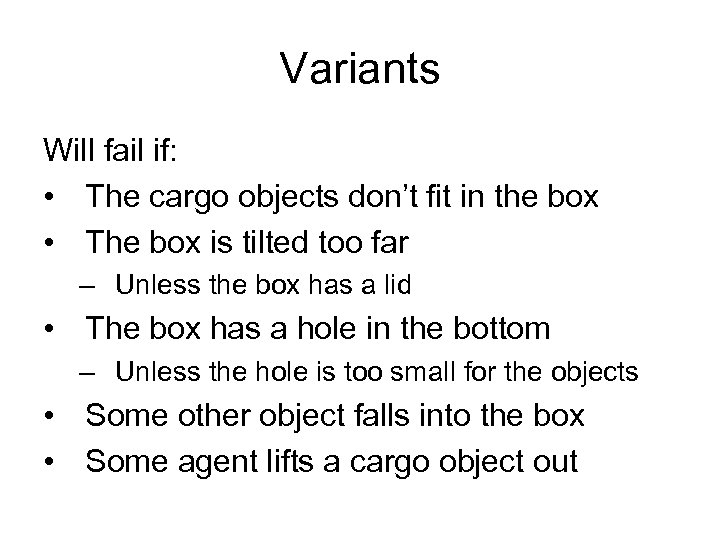 Variants Will fail if: • The cargo objects don’t fit in the box •