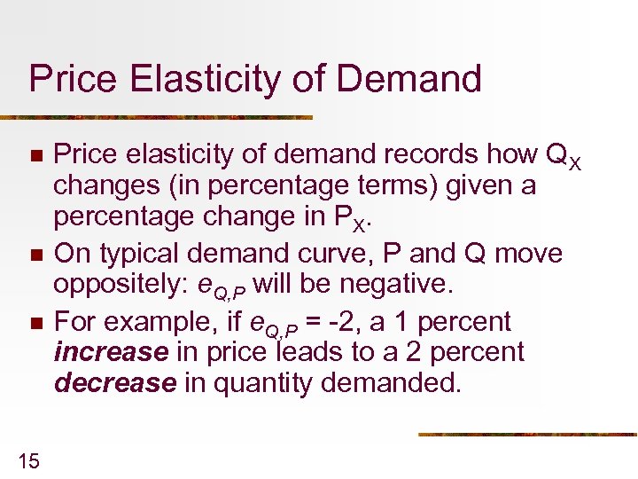 Price Elasticity of Demand n n n 15 Price elasticity of demand records how